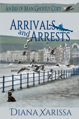 Arrivals and Arrests - Diana Xarissa