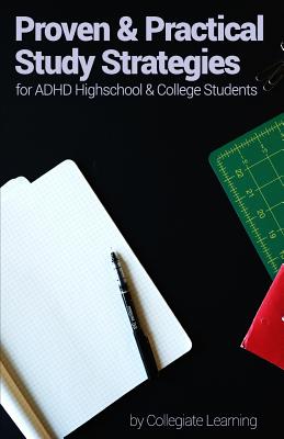 Proven & Practical Study Strategies for ADHD High School and College Students - Collegiate Learning
