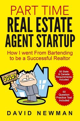 Part Time Real Estate Agent StartUp: How I went From Bartending to be a Successful Realtor - David Newman