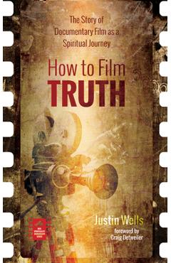 Coperta cărții 'How to Film Truth - Justin Wells'