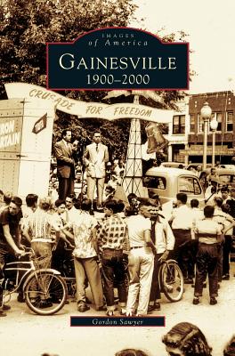 Gainesville: 1900-2000 - Gordon Sawyer