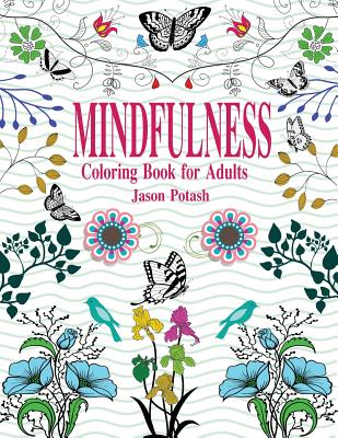 Mindfulness Coloring Book For Adults - Jason Potash