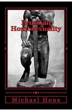 Coperta cărții 'Prussian Homosexuality: 1417 - 1933 - Michael Hone'