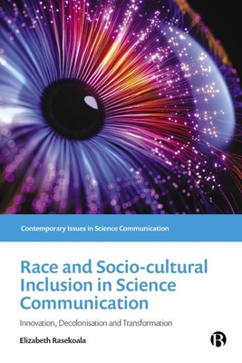 Race and Sociocultural Inclusion in Science Communication: Innovation, Decolonisation, and Transformation - Elizabeth Rasekoala