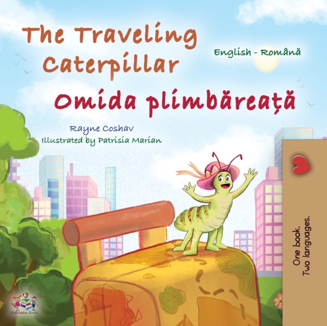 The Traveling Caterpillar (English Romanian Bilingual Book for Kids) - Rayne Coshav