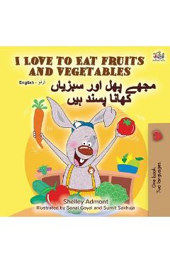 Coperta cărții 'I Love to Eat Fruits and Vegetables (English Urdu Bilingual Book) - Shelley Admont'