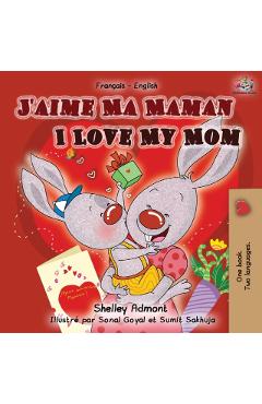 Coperta cărții 'J'aime Ma Maman I Love My Mom: French English Bilingual Book - Shelley Admont'