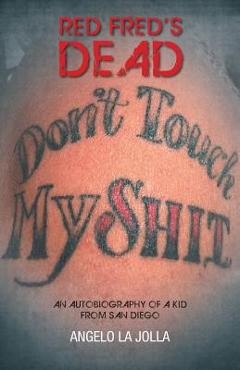Coperta cărții 'Red Fred's Dead: An autobiography of a Kid from San Diego - Angelo La Jolla'