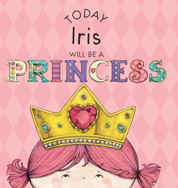 Today Iris Will Be a Princess - Paula Croyle