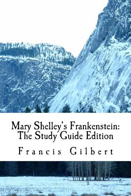 Mary Shelley's Frankenstein: The Study Guide Edition: Complete text & integrated study guide - Mary Wollstonecraft Shelley