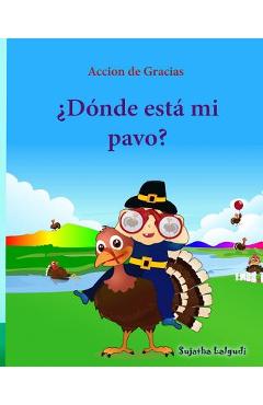 Coperta cărții 'Accion de Gracias: Donde esta mi pavo (Thanksgiving Book): Cuentos infantiles en español, Turkey books for kids,'