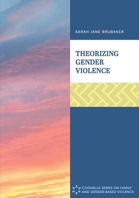 Theorizing Gender Violence - Sarah Jane Brubaker