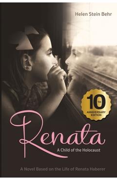 Poza produsului Renata, A Child of the Holocaust: A Novel Based on the Life of Renata Haberer - Helen Stein Behr