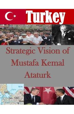 Coperta cărții 'Strategic Vision of Mustafa Kemal Ataturk - U. S. Army War College'
