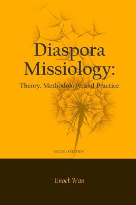 Diaspora Missiology: Theory, Methodology, and Practice, SECOND EDITION - Moussa Bongoyok