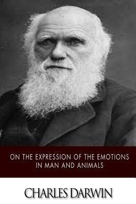 On the Expression of the Emotions in Man and Animals - Charles Darwin