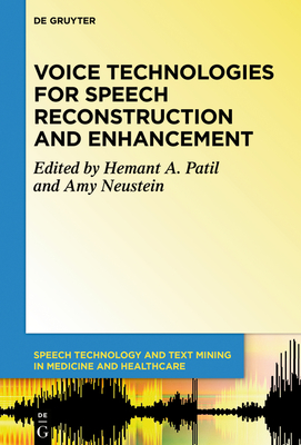 Voice Technologies for Speech Reconstruction and Enhancement - Hemant A. Patil