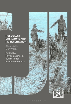 Holocaust Literature and Representation: Their Lives, Our Words - Phyllis Lassner