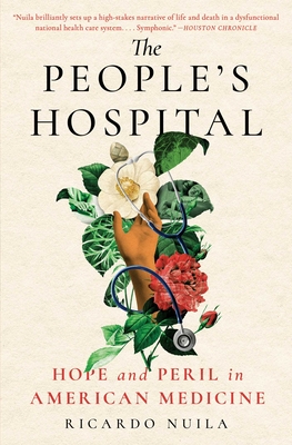 The People's Hospital: Hope and Peril in American Medicine - Ricardo Nuila