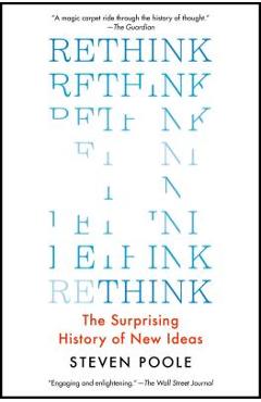 Poza produsului Rethink: The Surprising History of New Ideas - Steven Poole