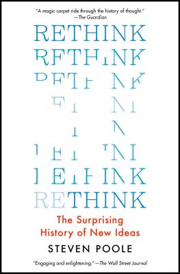 Rethink: The Surprising History of New Ideas - Steven Poole