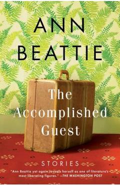 Coperta cărții 'The Accomplished Guest: Stories - Ann Beattie'