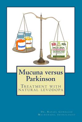 Mucuna versus Parkinson. Treatment with natural levodopa - Rafael Gonzalez Maldonado