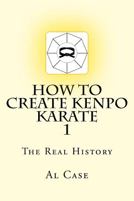 How to Create Kenpo Karate 1: The Real History - Al Case