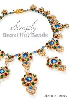 Poza produsului Simply Beautiful Beads - Elizabeth Townes