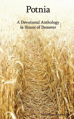 Potnia: A Devotional Anthology in Honor of Demeter - Melitta Benu