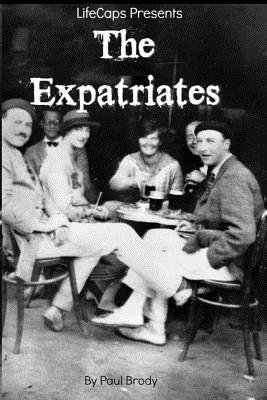 The Expatriates: Biographies of Lost Generation Writers - Paul Brody