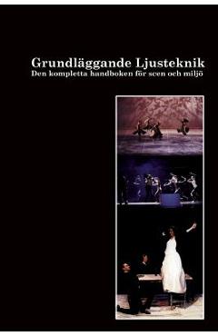 Poza produsului Grundläggande Ljusteknik: Tekniken, grunderna, teorierna och i praktiken - Ulf Gustaf Sandström