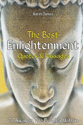 Coperta cărții 'The Best Enlightenment Quotes & Passages To Awaken The Buddha Within - Karin James'