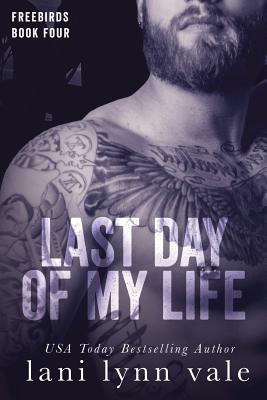 Last Day of My Life - Lani Lynn Vale