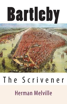 Bartleby: The Scrivener - Herman Melville