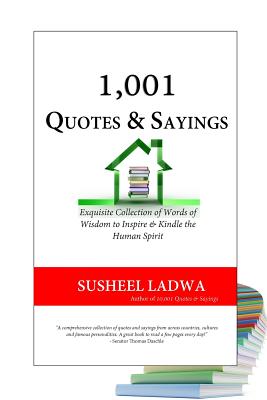 1,001 Quotes & Sayings: Exquisite Collection of Famous and Inspirational Quotes and Sayings - Susheel Ladwa