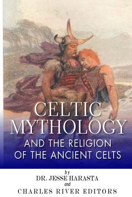 Celtic Mythology and the Religion of the Ancient Celts - Jesse Harasta