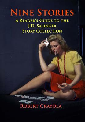 Coperta cărții 'Nine Stories: A Reader's Guide to the J.D. Salinger Story Collection - Robert Crayola'