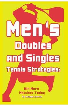 Coperta cărții 'Mens Doubles and Singles Tennis Strategies: Win More Matches Today - Joseph Correa'