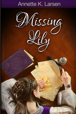 Missing Lily - Annette K. Larsen