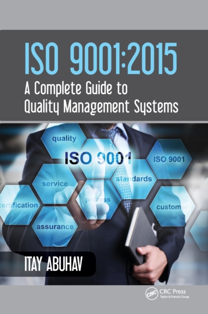 ISO 9001: 2015 - A Complete Guide to Quality Management Systems - Itay Abuhav