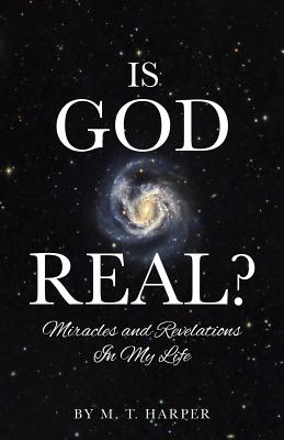 Is God Real? - M. T. Harper