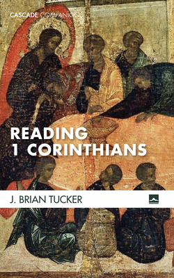 Reading 1 Corinthians - J. Brian Tucker