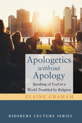 Apologetics without Apology - Elaine Graham