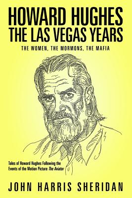 Coperta cărții 'Howard Hughes: The Las Vegas Years: The Women, The Mormons, The Mafia - Nacho Garcia'