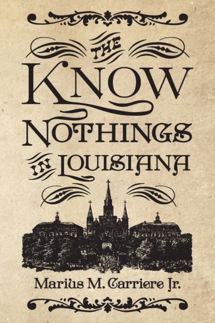 Know Nothings in Louisiana - Marius M. Carriere