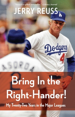 Bring in the Right-Hander!: My Twenty-Two Years in the Major Leagues - Jerry Reuss