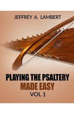Poza produsului Playing The Psaltery Made Easy Vol I - Jeffrey Allen Lambert