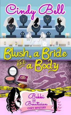 Blush, a Bride and a Body - Cindy Bell