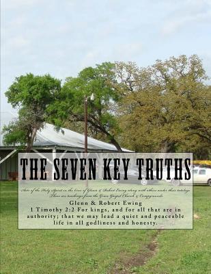 The Seven Key Truths: Teachings & History - Glen Ewing